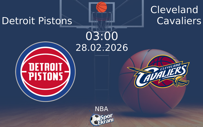 28 Şubat 2026 Detroit Pistons vs Cleveland Cavaliers maçı Hangi Kanalda Saat Kaçta Yayınlanacak?
