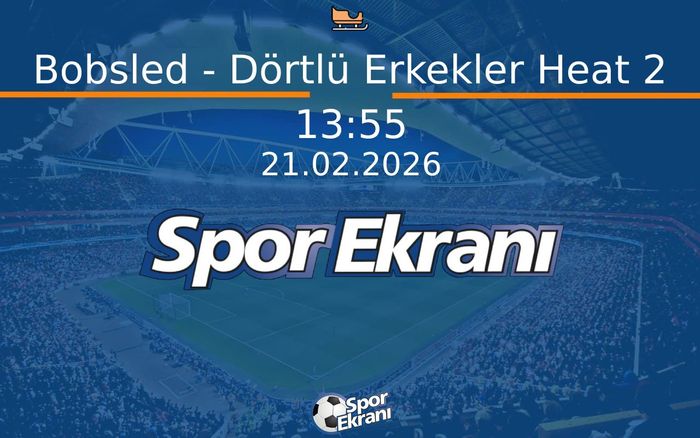 21 Şubat 2026 2026 Milano Cortina Kiş Olimpiyatlari - Bobsled - Dörtlü Erkekler Heat 2  Hangi Kanalda Saat Kaçta Yayınlanacak?