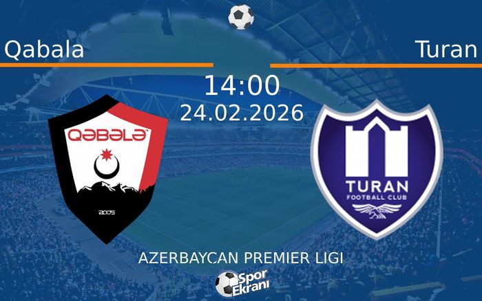 24 Şubat 2026 Qabala vs Turan maçı Hangi Kanalda Saat Kaçta Yayınlanacak?