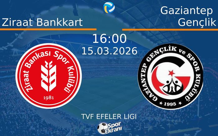 15 Mart 2026 Ziraat Bankkart vs Gaziantep Gençlik maçı Hangi Kanalda Saat Kaçta Yayınlanacak?