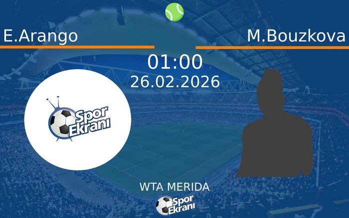 26 Şubat 2026 E.Arango vs M.Bouzkova maçı Hangi Kanalda Saat Kaçta Yayınlanacak? 26 Şubat 2026 E.Arango vs M.Bouzkova maçı Hangi Kanalda Saat Kaçta Yayınlanacak?