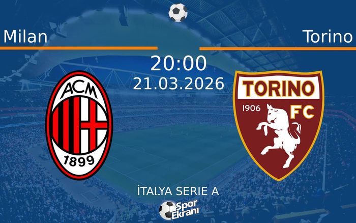 21 Mart 2026 Milan vs Torino maçı Hangi Kanalda Saat Kaçta Yayınlanacak?