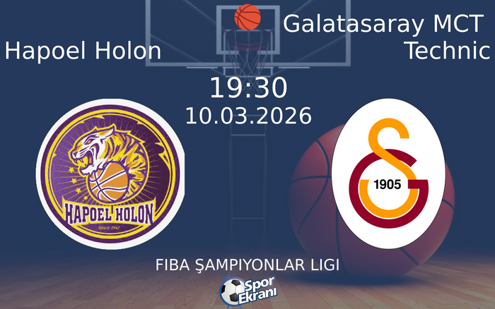 10 Mart 2026 Hapoel Holon vs Galatasaray MCT Technic maçı Hangi Kanalda Saat Kaçta Yayınlanacak?