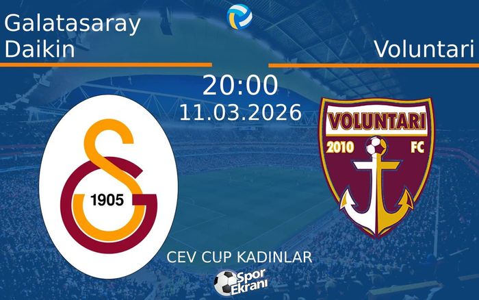 11 Mart 2026 Galatasaray Daikin vs Voluntari maçı Hangi Kanalda Saat Kaçta Yayınlanacak?