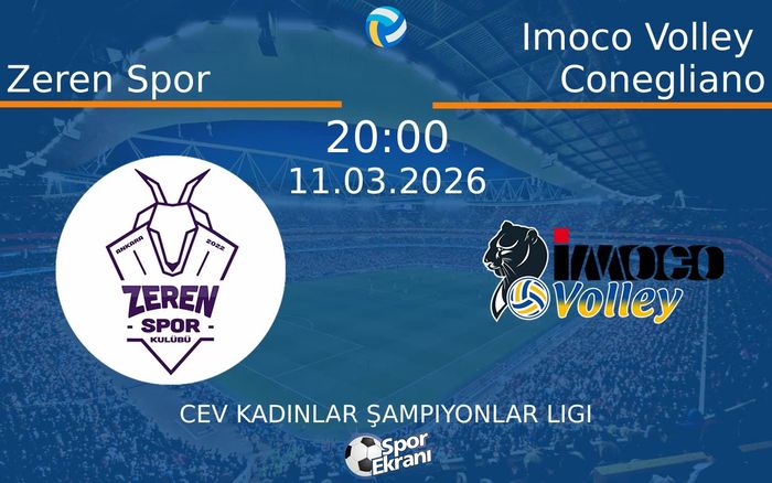11 Mart 2026 Zeren Spor vs Imoco Volley Conegliano maçı Hangi Kanalda Saat Kaçta Yayınlanacak? 11 Mart 2026 Zeren Spor vs Imoco Volley Conegliano maçı Hangi Kanalda Saat Kaçta Yayınlanacak?