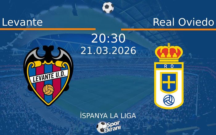 21 Mart 2026 Levante vs Real Oviedo maçı Hangi Kanalda Saat Kaçta Yayınlanacak? 21 Mart 2026 Levante vs Real Oviedo maçı Hangi Kanalda Saat Kaçta Yayınlanacak?