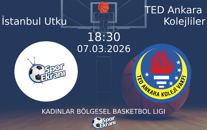 07 Mart 2026 İstanbul Utku vs TED Ankara Kolejliler maçı Hangi Kanalda Saat Kaçta Yayınlanacak?
