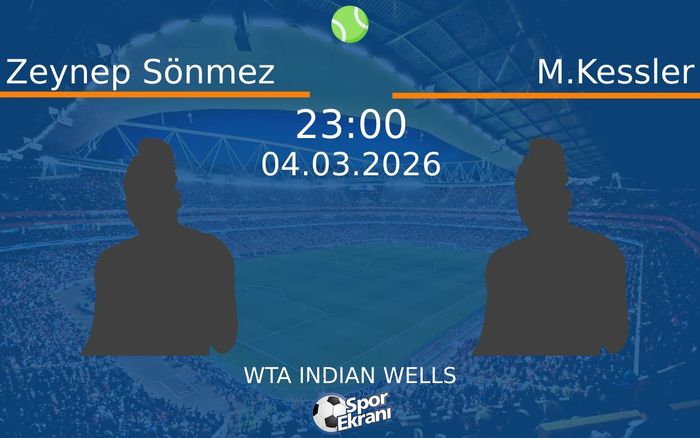 04 Mart 2026 Zeynep Sönmez vs M.Kessler maçı Hangi Kanalda Saat Kaçta Yayınlanacak? 04 Mart 2026 Zeynep Sönmez vs M.Kessler maçı Hangi Kanalda Saat Kaçta Yayınlanacak?