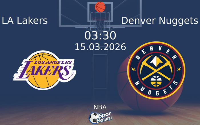 15 Mart 2026 LA Lakers vs Denver Nuggets maçı Hangi Kanalda Saat Kaçta Yayınlanacak? 15 Mart 2026 LA Lakers vs Denver Nuggets maçı Hangi Kanalda Saat Kaçta Yayınlanacak?