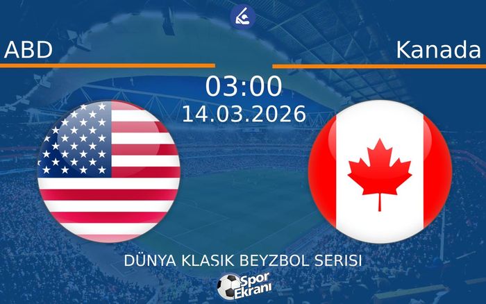 14 Mart 2026 ABD vs Kanada maçı Hangi Kanalda Saat Kaçta Yayınlanacak?