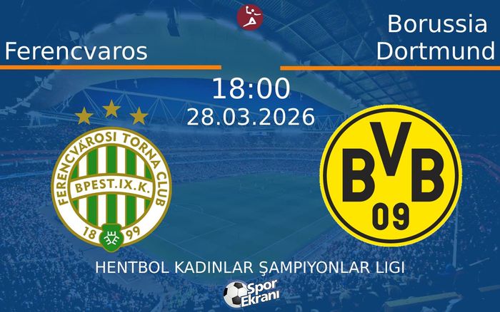28 Mart 2026 Ferencvaros vs Borussia Dortmund maçı Hangi Kanalda Saat Kaçta Yayınlanacak?