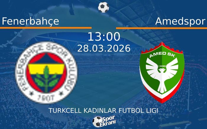 28 Mart 2026 Fenerbahçe vs Amedspor maçı Hangi Kanalda Saat Kaçta Yayınlanacak? 28 Mart 2026 Fenerbahçe vs Amedspor maçı Hangi Kanalda Saat Kaçta Yayınlanacak?
