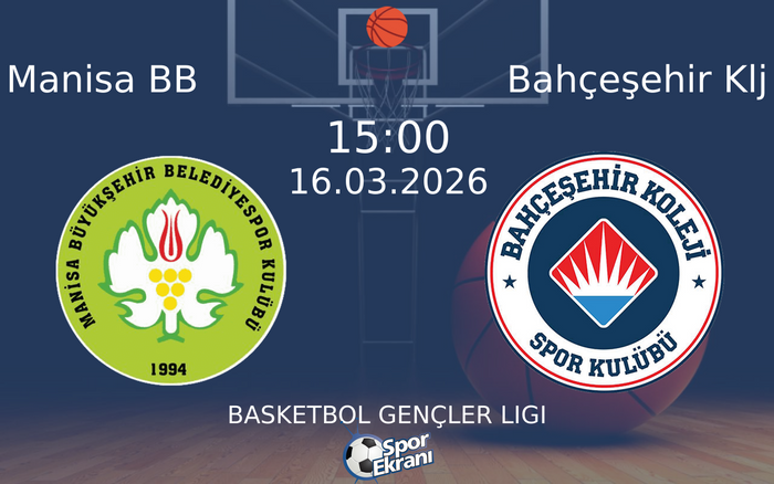 16 Mart 2026 Manisa BB vs Bahçeşehir Klj maçı Hangi Kanalda Saat Kaçta Yayınlanacak?