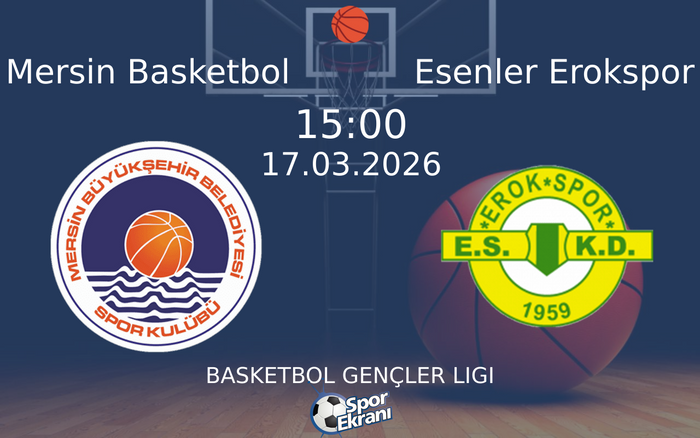 17 Mart 2026 Mersin Basketbol vs Esenler Erokspor maçı Hangi Kanalda Saat Kaçta Yayınlanacak? 17 Mart 2026 Mersin Basketbol vs Esenler Erokspor maçı Hangi Kanalda Saat Kaçta Yayınlanacak?