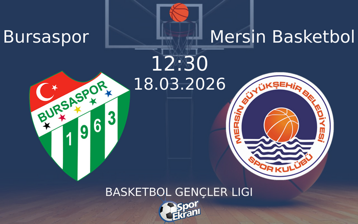 18 Mart 2026 Bursaspor vs Mersin Basketbol maçı Hangi Kanalda Saat Kaçta Yayınlanacak?