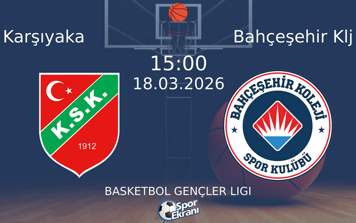 18 Mart 2026 Karşıyaka vs Bahçeşehir Klj maçı Hangi Kanalda Saat Kaçta Yayınlanacak?