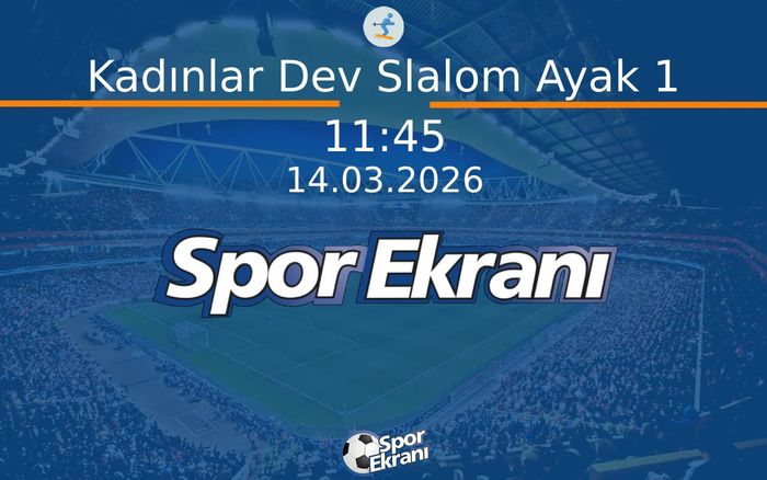 14 Mart 2026 Alp Disiplini Dünya Kupasi - Kadınlar Dev Slalom Ayak 1  Hangi Kanalda Saat Kaçta Yayınlanacak?