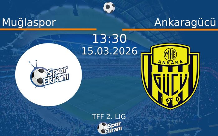 15 Mart 2026 Muğlaspor vs Ankaragücü maçı Hangi Kanalda Saat Kaçta Yayınlanacak?