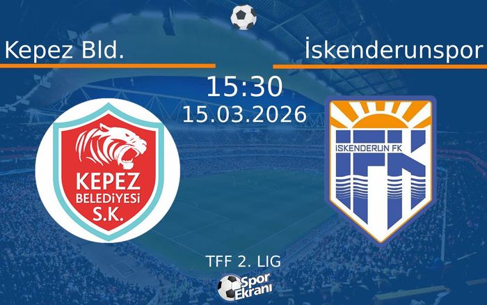 15 Mart 2026 Kepez Bld. vs İskenderunspor maçı Hangi Kanalda Saat Kaçta Yayınlanacak?