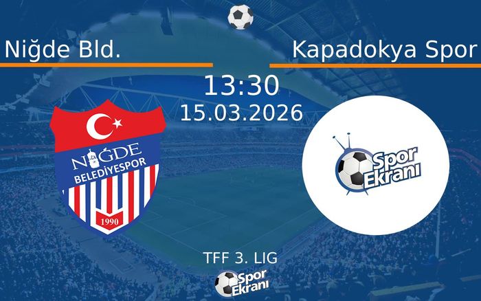 15 Mart 2026 Niğde Bld. vs Kapadokya Spor maçı Hangi Kanalda Saat Kaçta Yayınlanacak? 15 Mart 2026 Niğde Bld. vs Kapadokya Spor maçı Hangi Kanalda Saat Kaçta Yayınlanacak?