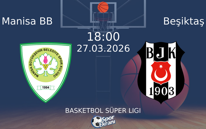 27 Mart 2026 Manisa BB vs Beşiktaş maçı Hangi Kanalda Saat Kaçta Yayınlanacak?