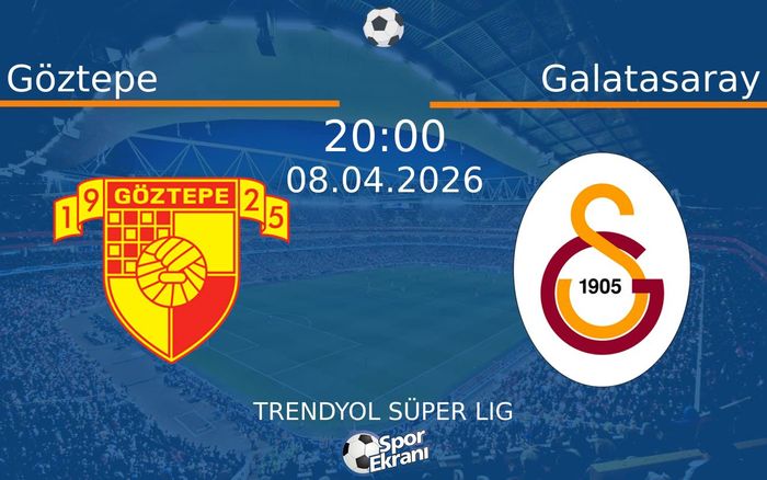 08 Nisan 2026 Göztepe vs Galatasaray maçı Hangi Kanalda Saat Kaçta Yayınlanacak?