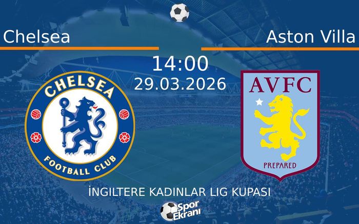 29 Mart 2026 Chelsea vs Aston Villa maçı Hangi Kanalda Saat Kaçta Yayınlanacak? 29 Mart 2026 Chelsea vs Aston Villa maçı Hangi Kanalda Saat Kaçta Yayınlanacak?
