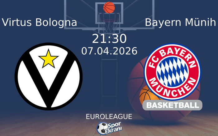 07 Nisan 2026 Virtus Bologna vs Bayern Münih maçı Hangi Kanalda Saat Kaçta Yayınlanacak?