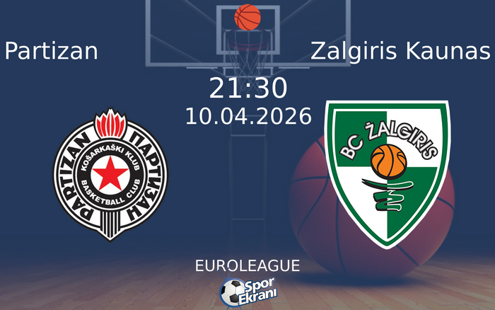 10 Nisan 2026 Partizan vs Zalgiris Kaunas maçı Hangi Kanalda Saat Kaçta Yayınlanacak?
