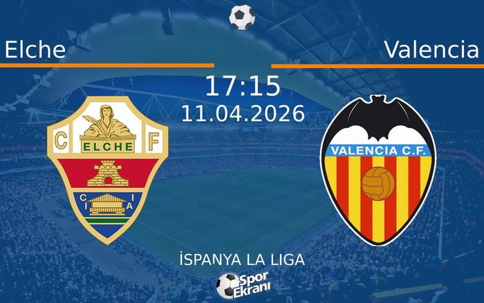 11 Nisan 2026 Elche vs Valencia maçı Hangi Kanalda Saat Kaçta Yayınlanacak? 11 Nisan 2026 Elche vs Valencia maçı Hangi Kanalda Saat Kaçta Yayınlanacak?
