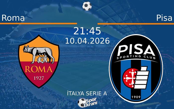 10 Nisan 2026 Roma vs Pisa maçı Hangi Kanalda Saat Kaçta Yayınlanacak?