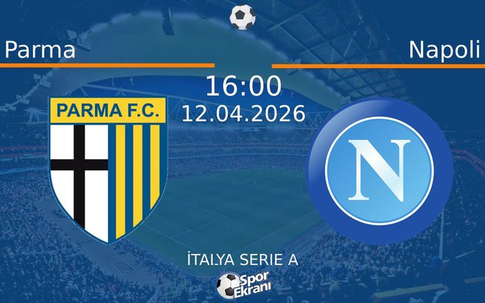12 Nisan 2026 Parma vs Napoli maçı Hangi Kanalda Saat Kaçta Yayınlanacak?