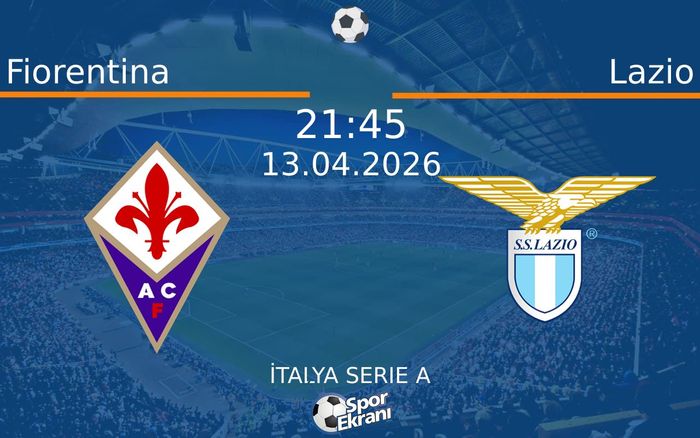 13 Nisan 2026 Fiorentina vs Lazio maçı Hangi Kanalda Saat Kaçta Yayınlanacak?