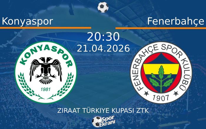 21 Nisan 2026 Konyaspor vs Fenerbahçe maçı Hangi Kanalda Saat Kaçta Yayınlanacak?