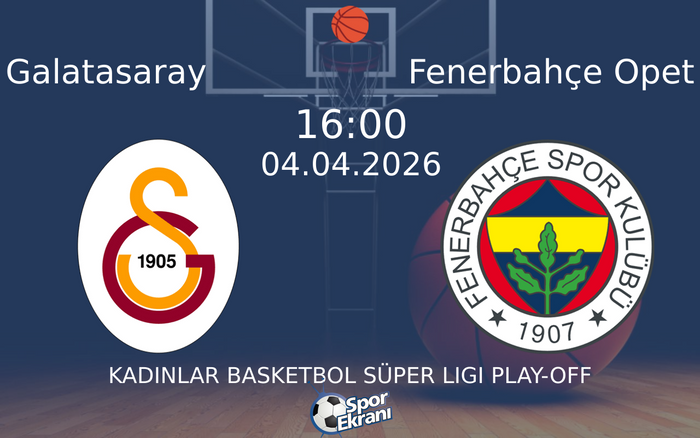 04 Nisan 2026 Galatasaray vs Fenerbahçe Opet maçı Hangi Kanalda Saat Kaçta Yayınlanacak? 04 Nisan 2026 Galatasaray vs Fenerbahçe Opet maçı Hangi Kanalda Saat Kaçta Yayınlanacak?