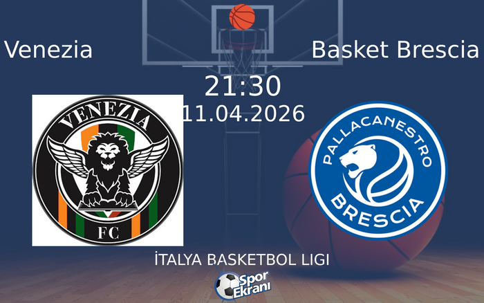 11 Nisan 2026 Venezia vs Basket Brescia maçı Hangi Kanalda Saat Kaçta Yayınlanacak?