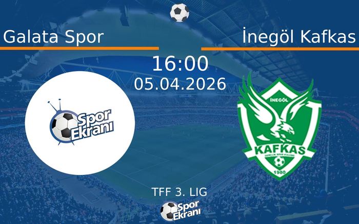 05 Nisan 2026 Galata Spor vs İnegöl Kafkas maçı Hangi Kanalda Saat Kaçta Yayınlanacak? 05 Nisan 2026 Galata Spor vs İnegöl Kafkas maçı Hangi Kanalda Saat Kaçta Yayınlanacak?