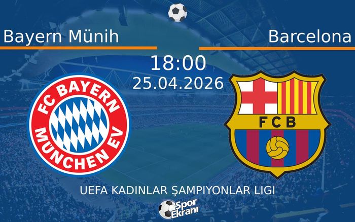 25 Nisan 2026 Bayern Münih vs Barcelona maçı Hangi Kanalda Saat Kaçta Yayınlanacak?