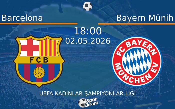 02 Mayıs 2026 Barcelona vs Bayern Münih maçı Hangi Kanalda Saat Kaçta Yayınlanacak? 02 Mayıs 2026 Barcelona vs Bayern Münih maçı Hangi Kanalda Saat Kaçta Yayınlanacak?