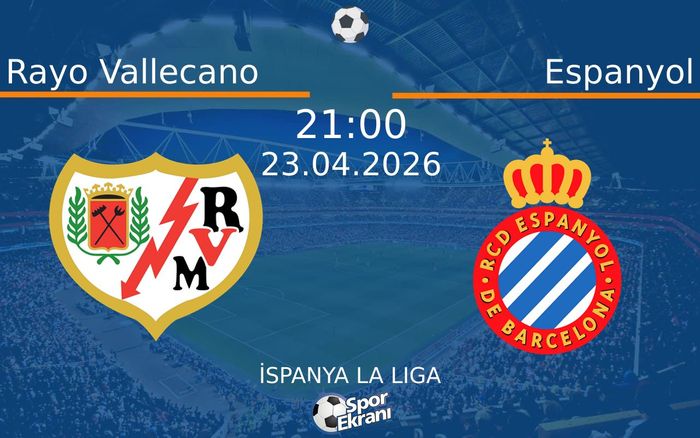 23 Nisan 2026 Rayo Vallecano vs Espanyol maçı Hangi Kanalda Saat Kaçta Yayınlanacak? 23 Nisan 2026 Rayo Vallecano vs Espanyol maçı Hangi Kanalda Saat Kaçta Yayınlanacak?