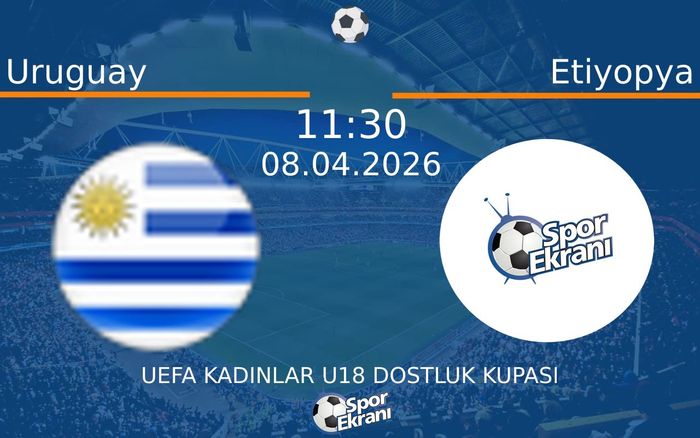08 Nisan 2026 Uruguay vs Etiyopya maçı Hangi Kanalda Saat Kaçta Yayınlanacak?