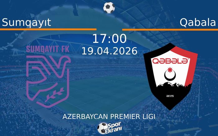 19 Nisan 2026 Sumqayıt vs Qabala maçı Hangi Kanalda Saat Kaçta Yayınlanacak?