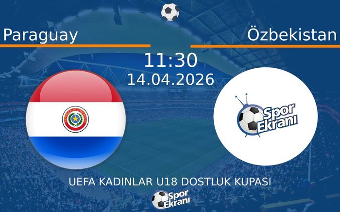 14 Nisan 2026 Paraguay vs Özbekistan maçı Hangi Kanalda Saat Kaçta Yayınlanacak? 14 Nisan 2026 Paraguay vs Özbekistan maçı Hangi Kanalda Saat Kaçta Yayınlanacak?