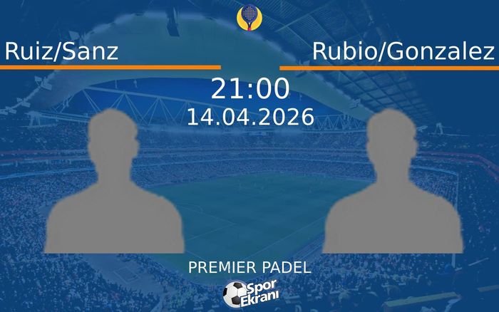 14 Nisan 2026 Ruiz/Sanz vs Rubio/Gonzalez maçı Hangi Kanalda Saat Kaçta Yayınlanacak?