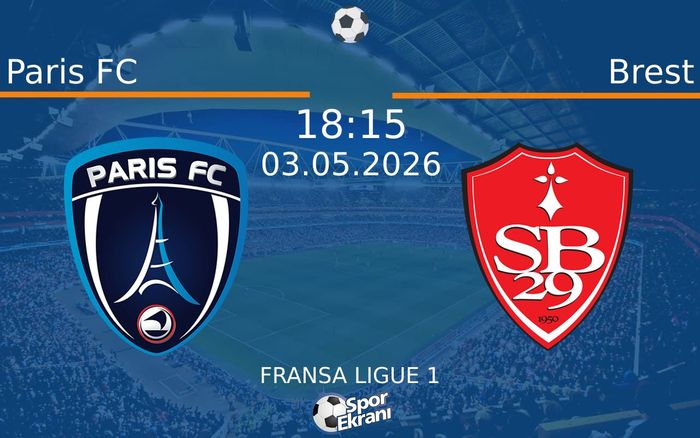 03 Mayıs 2026 Paris FC vs Brest maçı Hangi Kanalda Saat Kaçta Yayınlanacak? 03 Mayıs 2026 Paris FC vs Brest maçı Hangi Kanalda Saat Kaçta Yayınlanacak?