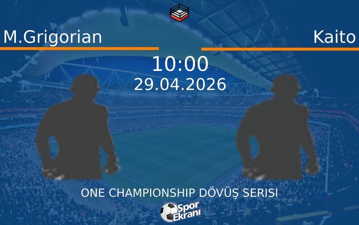 29 Nisan 2026 M.Grigorian vs Kaito maçı Hangi Kanalda Saat Kaçta Yayınlanacak? 29 Nisan 2026 M.Grigorian vs Kaito maçı Hangi Kanalda Saat Kaçta Yayınlanacak?