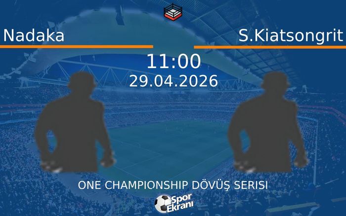 29 Nisan 2026 Nadaka vs S.Kiatsongrit maçı Hangi Kanalda Saat Kaçta Yayınlanacak?