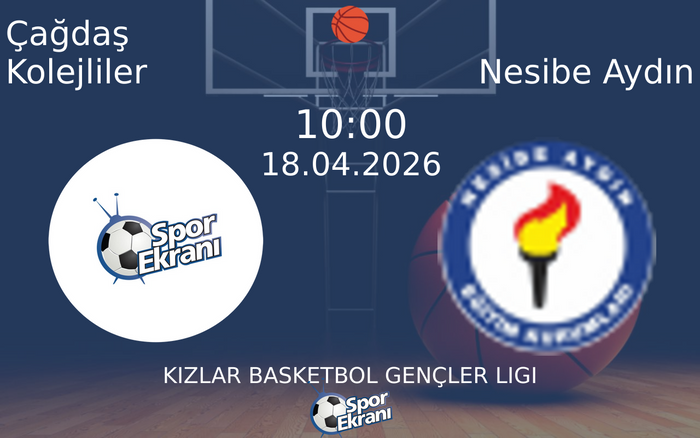18 Nisan 2026 Çağdaş Kolejliler vs Nesibe Aydın maçı Hangi Kanalda Saat Kaçta Yayınlanacak?