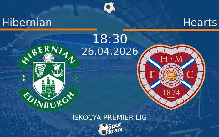 26 Nisan 2026 Hibernian vs Hearts maçı Hangi Kanalda Saat Kaçta Yayınlanacak? 26 Nisan 2026 Hibernian vs Hearts maçı Hangi Kanalda Saat Kaçta Yayınlanacak?