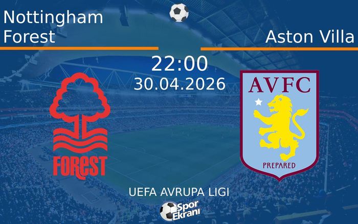 30 Nisan 2026 Nottingham Forest vs Aston Villa maçı Hangi Kanalda Saat Kaçta Yayınlanacak? 30 Nisan 2026 Nottingham Forest vs Aston Villa maçı Hangi Kanalda Saat Kaçta Yayınlanacak?